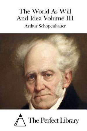 The World as Will and Idea Volume III de Arthur Schopenhauer