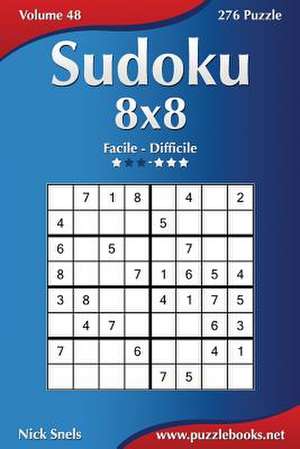 Sudoku 8x8 - Da Facile a Difficile - Volume 48 - 276 Puzzle de Nick Snels