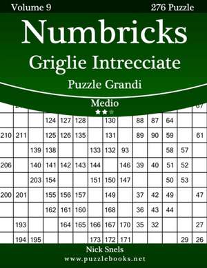 Numbricks Griglie Intrecciate Puzzle Grandi - Medio - Volume 9 - 276 Puzzle de Nick Snels