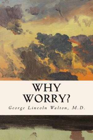 Why Worry? de M. D. George Lincoln Walton