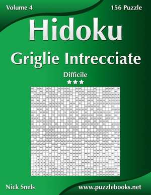 Hidoku Griglie Intrecciate - Difficile - Volume 4 - 156 Puzzle de Nick Snels