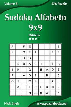 Sudoku Alfabeto 9x9 - Difficile - Volume 8 - 276 Puzzle de Nick Snels