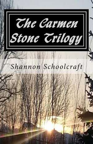 The Carmen Stone Trilogy de Shannon Schoolcraft