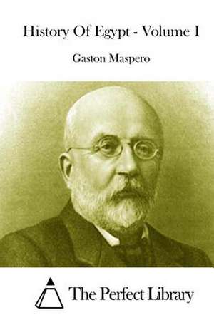 History of Egypt - Volume I de Gaston C. Maspero