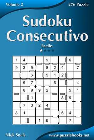 Sudoku Consecutivo - Facile - Volume 2 - 276 Puzzle de Nick Snels