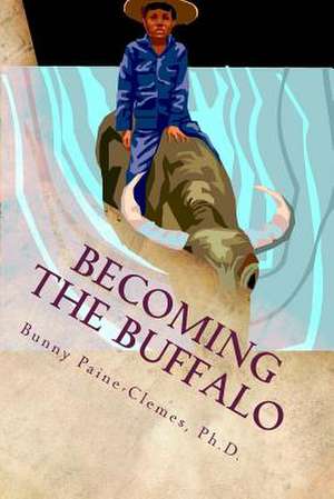 Becoming the Buffalo de Bunny Paine-Clemes Phd