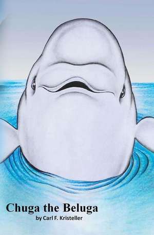 Chuga the Beluga de Carl F. Kristeller