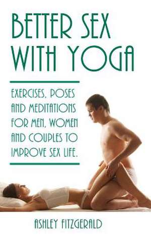 Better Sex with Yoga de Ashley Fitzgerald