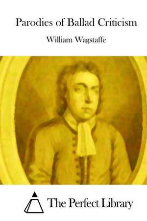 Parodies of Ballad Criticism de William Wagstaffe