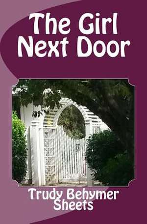 The Girl Next Door de Trudy Behymer Sheets