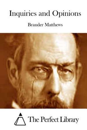 Inquiries and Opinions de Brander Matthews