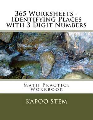 365 Worksheets - Identifying Places with 3 Digit Numbers de Kapoo Stem