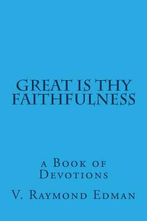 Great Is Thy Faithfulness de V. Raymond Edman