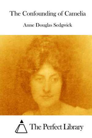 The Confounding of Camelia de Sedgwick, Anne Douglas