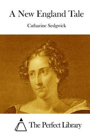 A New England Tale de Catharine Sedgwick