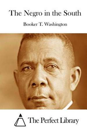 The Negro in the South de Booker T. Washington