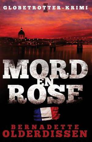 Mord En Rose de Bernadette Olderdissen