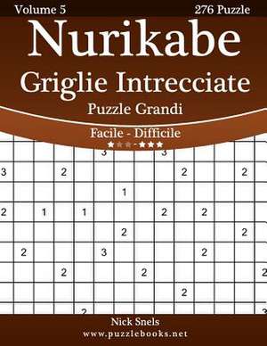 Nurikabe Griglie Intrecciate Puzzle Grandi - Da Facile a Difficile - Volume 5 - 276 Puzzle de Nick Snels