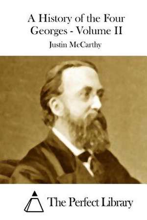 A History of the Four Georges - Volume II de Justin McCarthy