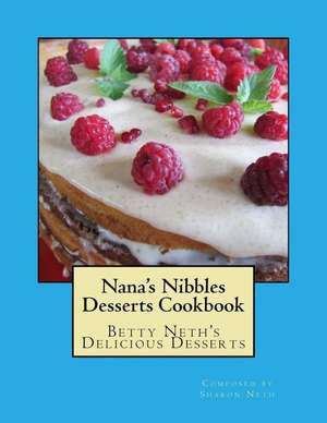 Nana's Nibbles Desserts Cookbook de Neth, Sharon Lewis