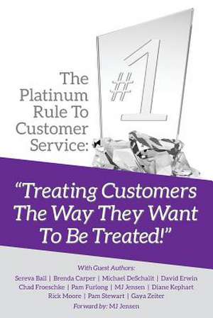 The Platinum Rule to Customer Service de Michael Deschalit