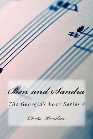 Ben and Sandra (the Georgia's Love Series 4) de Dorita Lynn Kornelsen