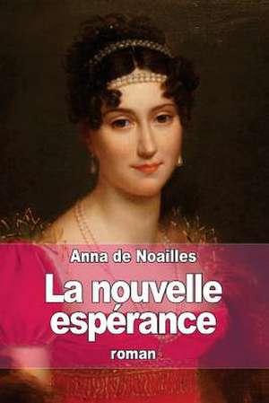 La Nouvelle Esperance de Anna De Noailles