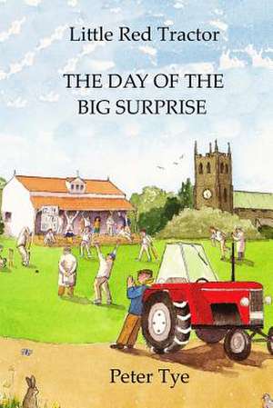 Little Red Tractor - The Day of the Big Surprise de Peter Tye