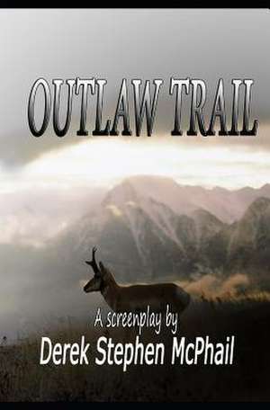 Outlaw Trail de Derek Stephen McPhail