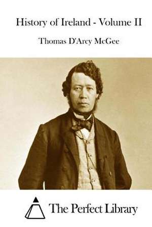 History of Ireland - Volume II de Thomas D'Arcy McGee