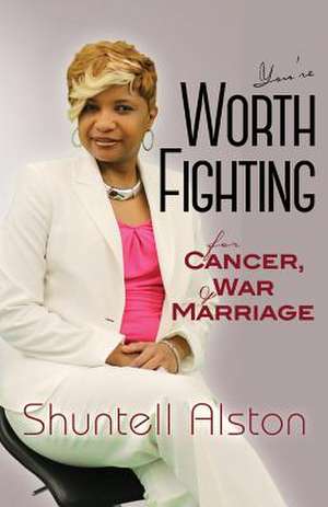 You're Worth Fighting for de Shuntell Alston