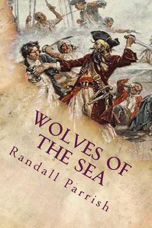 Wolves of the Sea de Randall Parrish