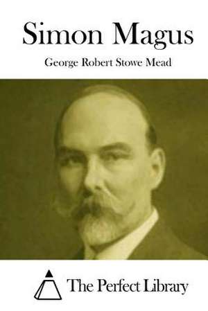 Simon Magus de George Robert Stowe Mead