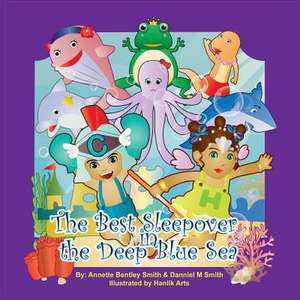 The Best Sleepover in the Deep Blue Sea de Annette Bentley Smith