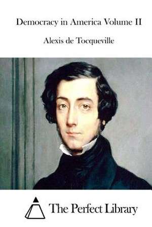 Democracy in America Volume II de Alexis De Tocqueville