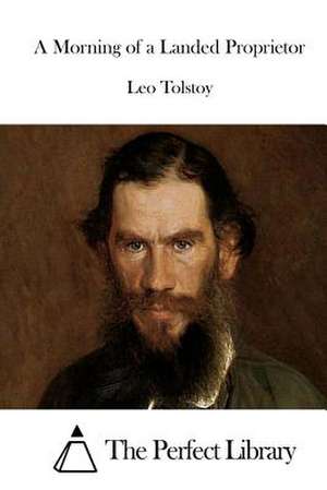 A Morning of a Landed Proprietor de Leo Nikolayevich Tolstoy