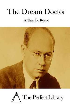 The Dream Doctor de Arthur B. Reeve