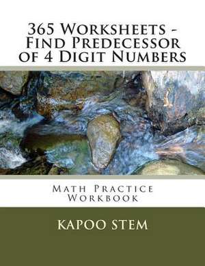 365 Worksheets - Find Predecessor of 4 Digit Numbers de Kapoo Stem