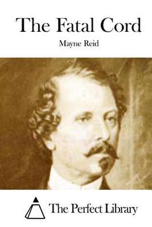 The Fatal Cord de Mayne Reid