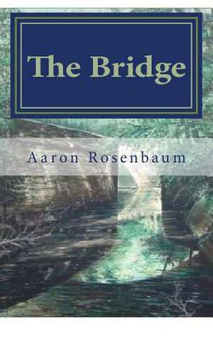 The Bridge de Aaron J. Rosenbaum