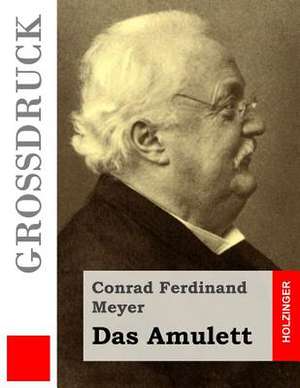 Das Amulett (Grossdruck) de Conrad Ferdinand Meyer