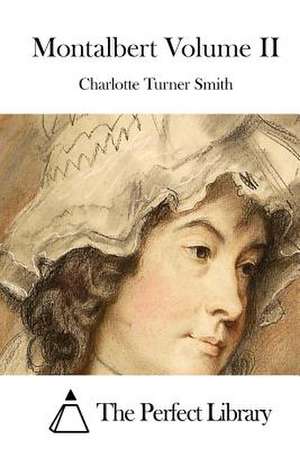 Montalbert Volume II de Charlotte Turner Smith