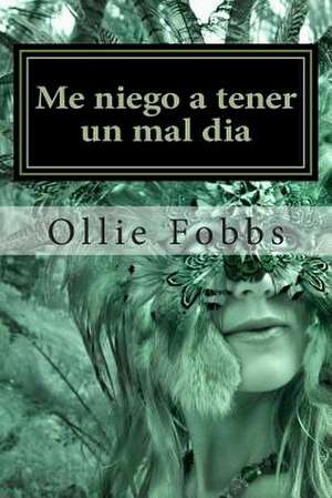 Me Niego a Tener Un Mal Dia de Dr Ollie B. Fobbs Jr