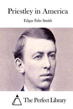 Priestley in America de Smith, Edgar Fahs