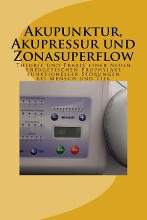 Akupunktur, Akupressur Und Zonasuperflow de Clemens Knospe