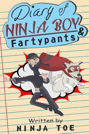 Diary of Ninja Boy & Fartypants de Ninja Toe