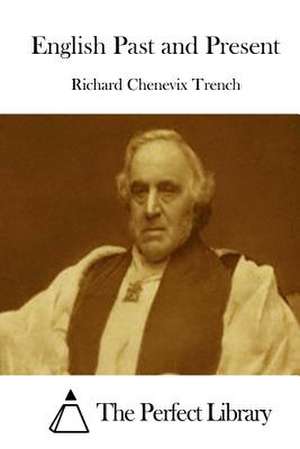 English Past and Present de Richard Chenevix Trench