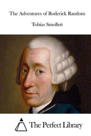 The Adventures of Roderick Random de Tobias Smollett