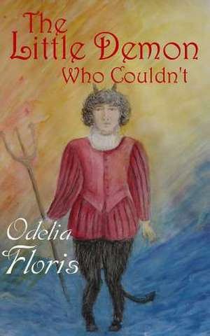 The Little Demon Who Couldn't de Odelia Floris