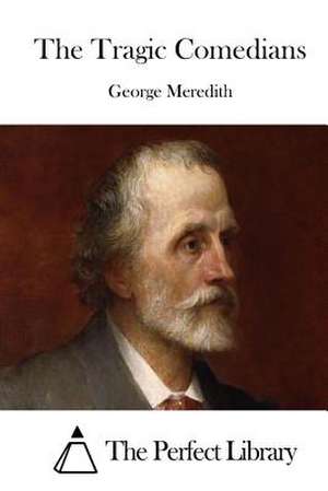 The Tragic Comedians de George Meredith